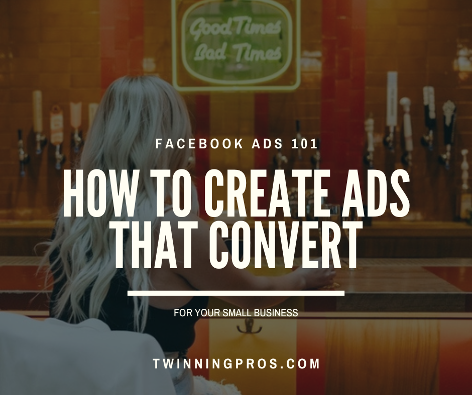 Facebook Ads 101 How to Create Ads That Convert - Twinning Pros