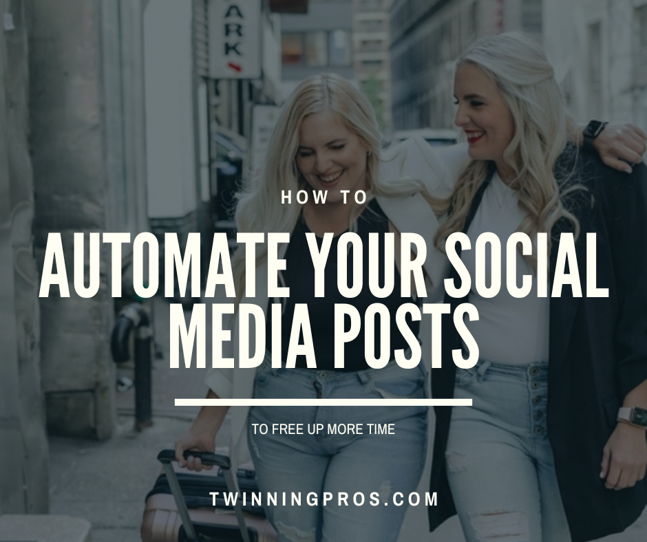 How to Automate Your Social Media Posts and Free Up More Time - Twinning Pros