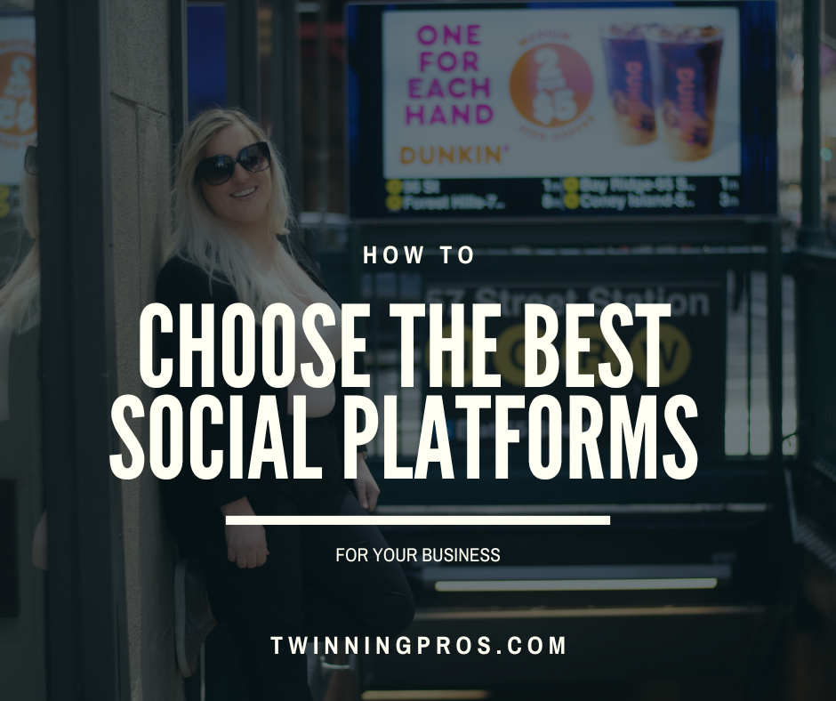 How to Choose the Best Social Media Platforms for Your Business - Twinning Pros