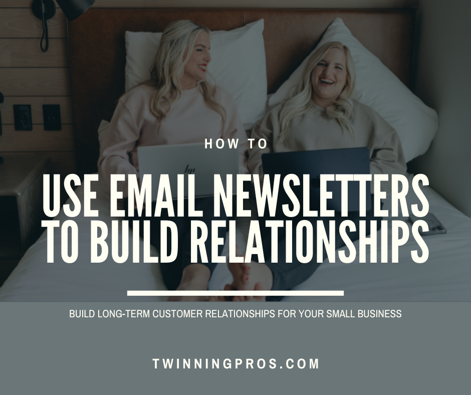 How to Use Email Newsletters to Build Long-Term Customer Relationships - Twinning Pros