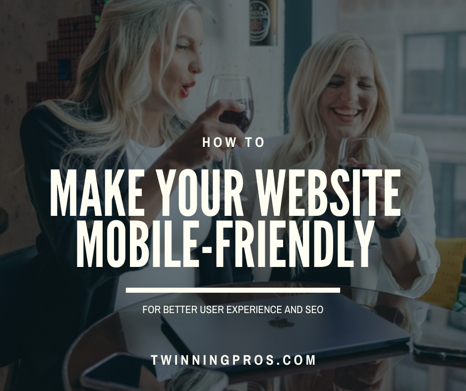 The Importance of Mobile Optimization How to Make Your Website Mobile-Friendly for Better User Experience and SEO- Twinning Pros