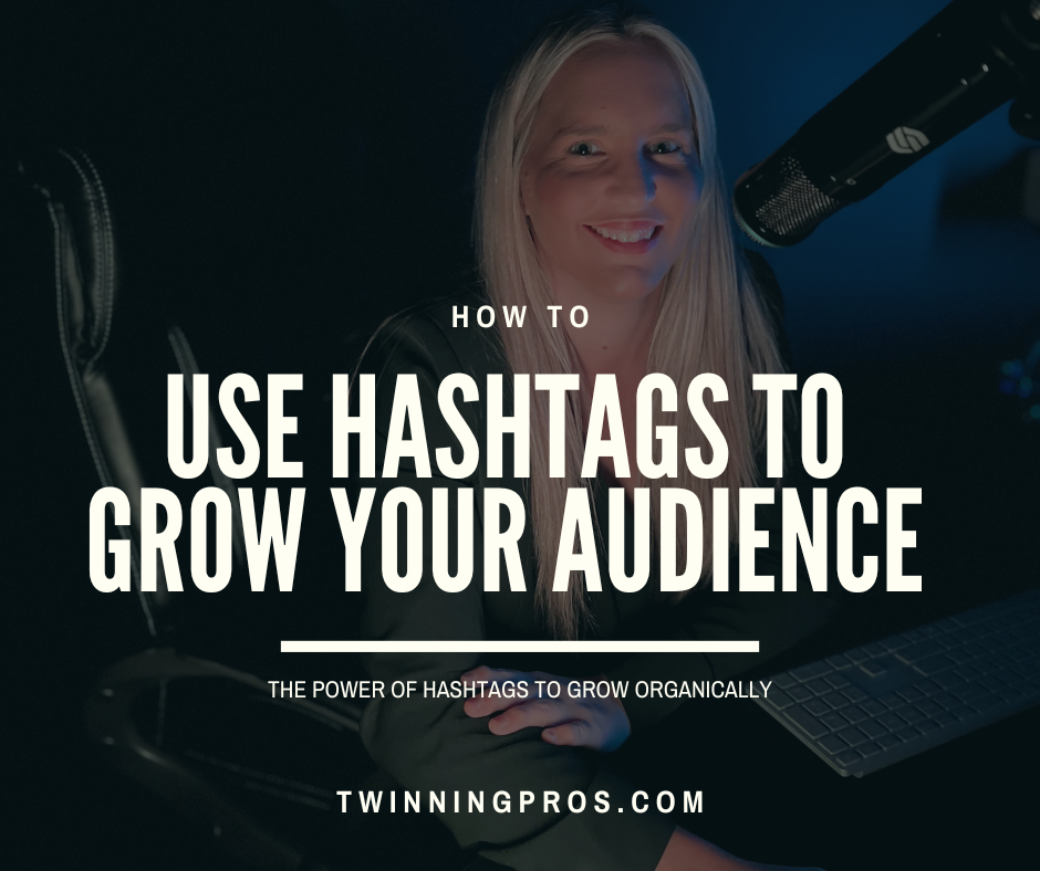 The Power of Hashtags How to Use Them to Grow Your Audience Organically - Twinning Pros