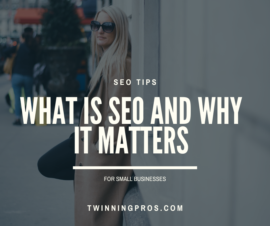 What is SEO and Why It Matters for Small Businesses - Twinning Pros